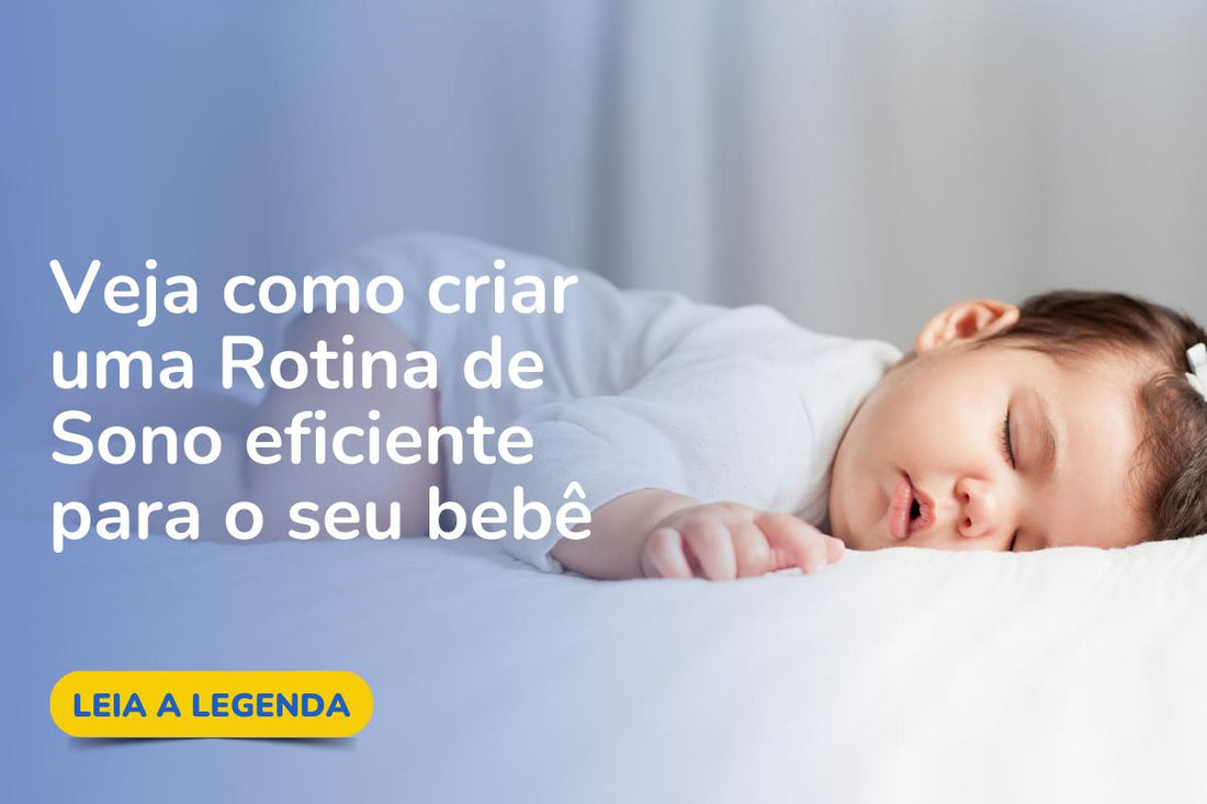 Dicas de como criar uma rotina de sono para o seu bebê e você dormirem mais durante as noites